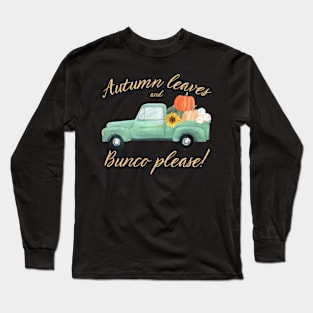 Fall Bunco Autumn Leaves and Bunco Please Long Sleeve T-Shirt